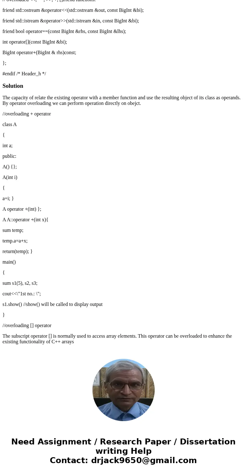 Using the following code perform ALL of the tasks below in C++ (****HINT: basically just write the overload operators for [], +, >>, and make some test ca