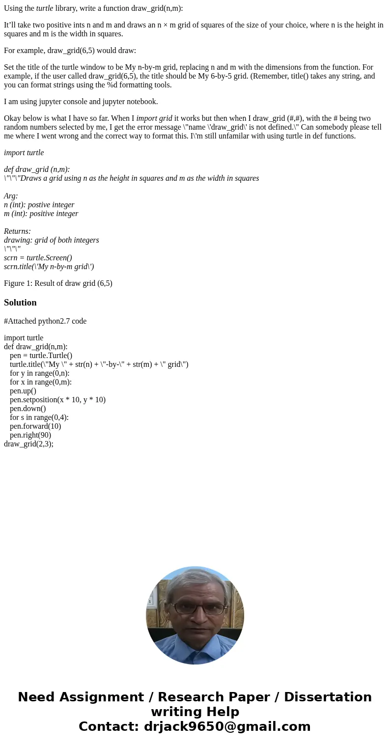 Using the turtle library, write a function draw_grid(n,m): It’ll take two positive ints n and m and draws an n × m grid of squares of the size of your choice, w Using the turtle library, write a function draw_grid(n,m): It’ll take two positive ints n and m and draws an n × m grid of squares of the size of your choice, w