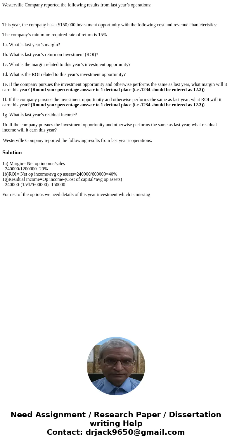 Westerville Company reported the following results from last year’s operations: This year, the company has a $150,000 investment opportunity with the following  Westerville Company reported the following results from last year’s operations: This year, the company has a $150,000 investment opportunity with the following