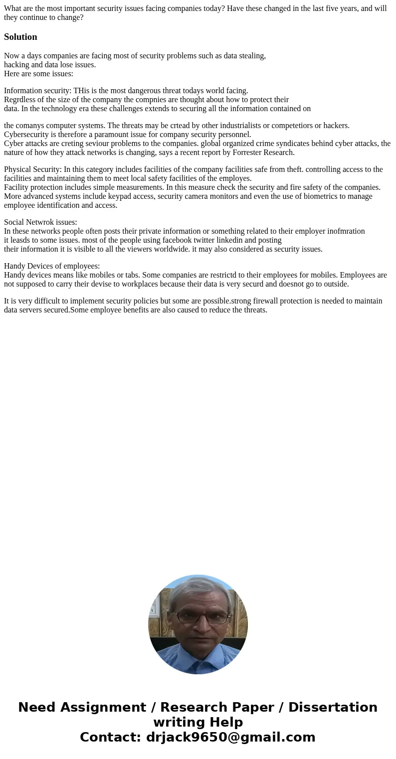 What are the most important security issues facing companies today? Have these changed in the last five years, and will they continue to change?SolutionNow a da What are the most important security issues facing companies today? Have these changed in the last five years, and will they continue to change?SolutionNow a da