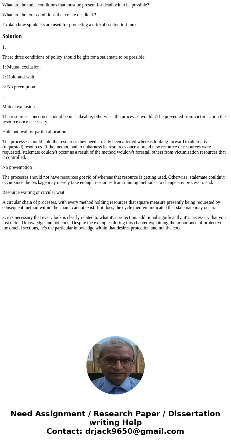 What are the three conditions that must be present for deadlock to be possible? What are the four conditions that create deadlock? Explain how spinlocks are use What are the three conditions that must be present for deadlock to be possible? What are the four conditions that create deadlock? Explain how spinlocks are use