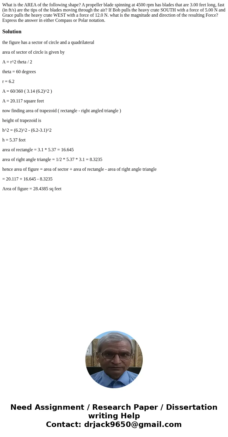 What is the AREA of the following shape? A propeller blade spinning at 4500 rpm has blades that are 3.00 feet long, fast (in ft/s) are the tips of the blades m  What is the AREA of the following shape? A propeller blade spinning at 4500 rpm has blades that are 3.00 feet long, fast (in ft/s) are the tips of the blades m