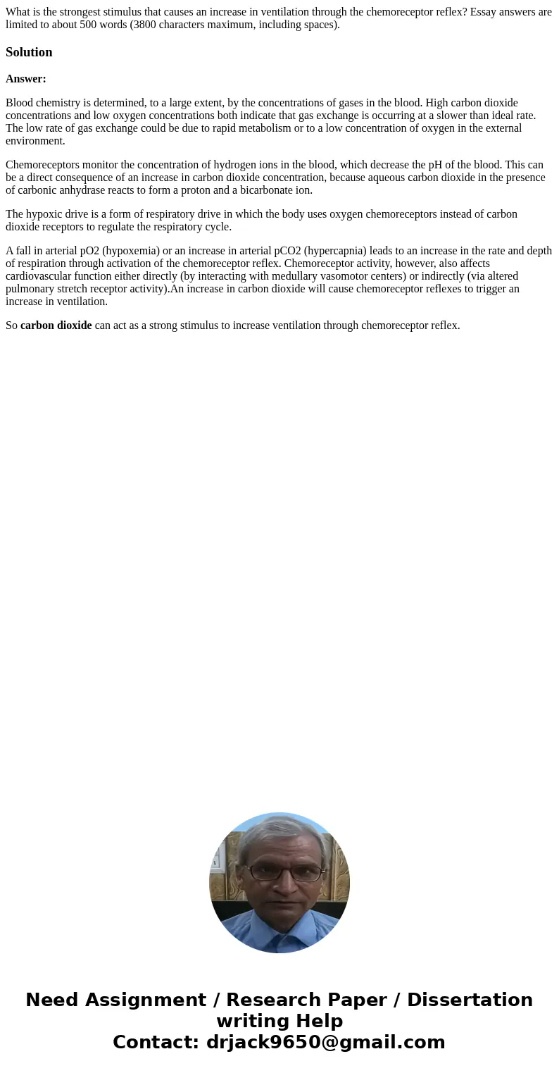 What is the strongest stimulus that causes an increase in ventilation through the chemoreceptor reflex? Essay answers are limited to about 500 words (3800 char  What is the strongest stimulus that causes an increase in ventilation through the chemoreceptor reflex? Essay answers are limited to about 500 words (3800 char