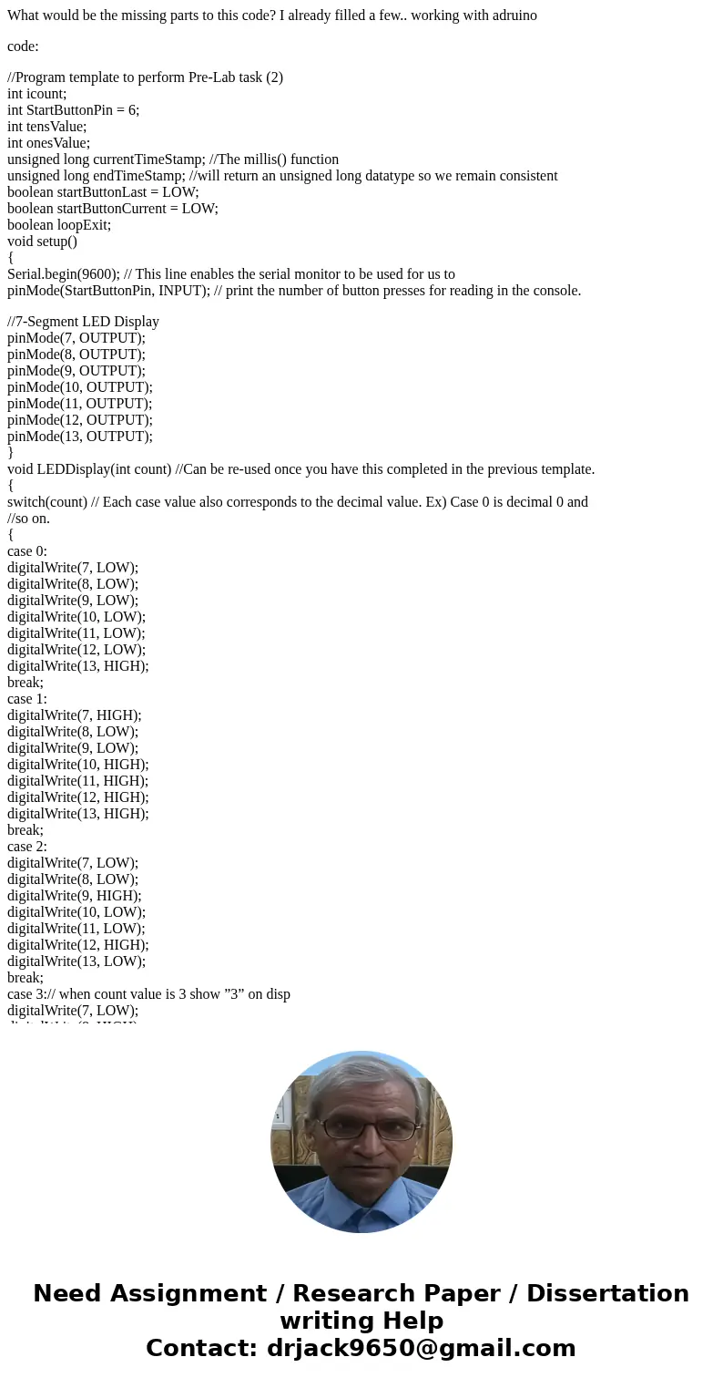 What would be the missing parts to this code? I already filled a few.. working with adruino code: //Program template to perform Pre-Lab task (2) int icount; int What would be the missing parts to this code? I already filled a few.. working with adruino code: //Program template to perform Pre-Lab task (2) int icount; int