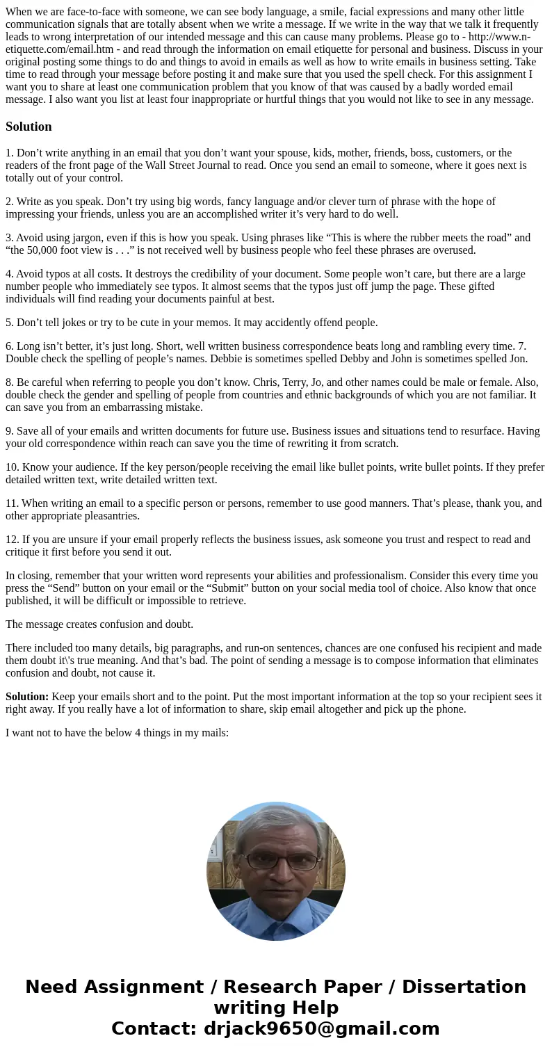 When we are face-to-face with someone, we can see body language, a smile, facial expressions and many other little communication signals that are totally absent When we are face-to-face with someone, we can see body language, a smile, facial expressions and many other little communication signals that are totally absent