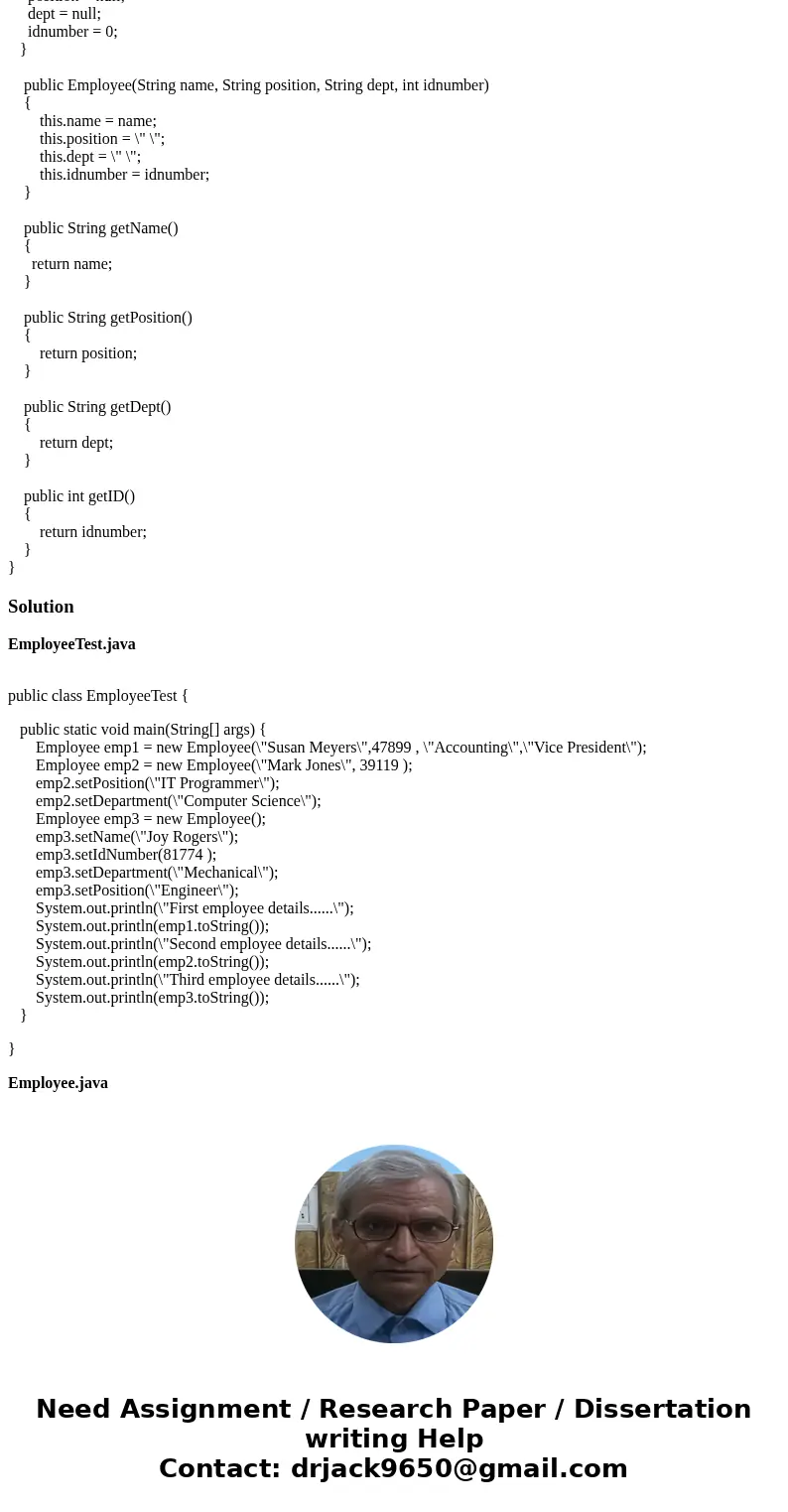 Write a class named Employee that has the following fields: - name. The name field references a String object that holds the employee’s name. - idNumber. The id Write a class named Employee that has the following fields: - name. The name field references a String object that holds the employee’s name. - idNumber. The id