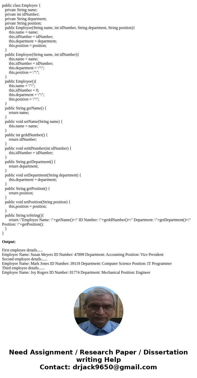Write a class named Employee that has the following fields: - name. The name field references a String object that holds the employee’s name. - idNumber. The id Write a class named Employee that has the following fields: - name. The name field references a String object that holds the employee’s name. - idNumber. The id