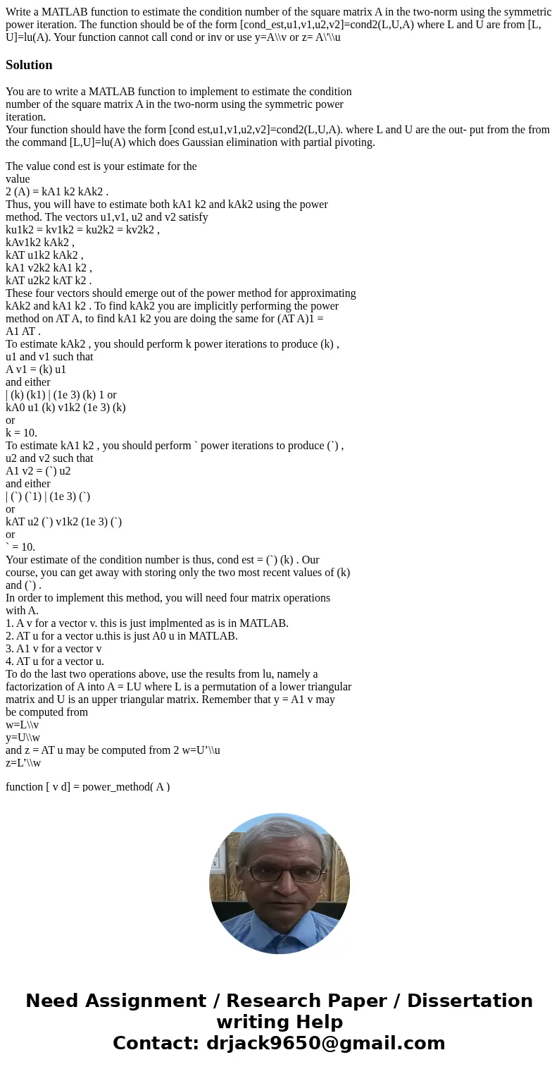 Write a MATLAB function to estimate the condition number of the square matrix A in the two-norm using the symmetric power iteration. The function should be of t Write a MATLAB function to estimate the condition number of the square matrix A in the two-norm using the symmetric power iteration. The function should be of t