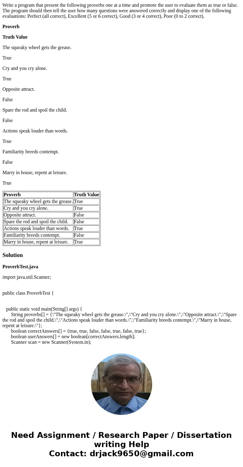 Write a program that present the following proverbs one at a time and promote the user to evaluate them as true or false. The program should then tell the user  Write a program that present the following proverbs one at a time and promote the user to evaluate them as true or false. The program should then tell the user