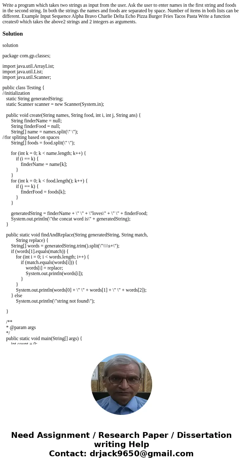  Write a program which takes two strings as input from the user. Ask the user to enter names in the first string and foods in the second string. In both the str