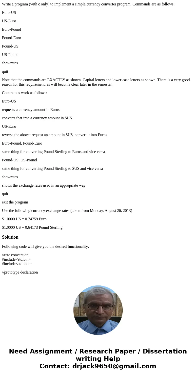 Write a program (with c only) to implement a simple currency converter program. Commands are as follows: Euro-US US-Euro Euro-Pound Pound-Euro Pound-US US-Pound Write a program (with c only) to implement a simple currency converter program. Commands are as follows: Euro-US US-Euro Euro-Pound Pound-Euro Pound-US US-Pound
