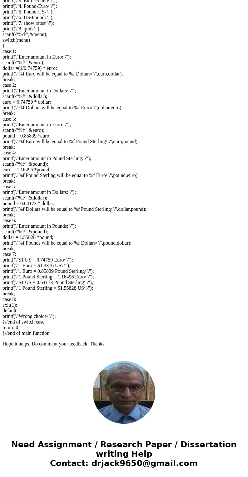 Write a program (with c only) to implement a simple currency converter program. Commands are as follows: Euro-US US-Euro Euro-Pound Pound-Euro Pound-US US-Pound Write a program (with c only) to implement a simple currency converter program. Commands are as follows: Euro-US US-Euro Euro-Pound Pound-Euro Pound-US US-Pound