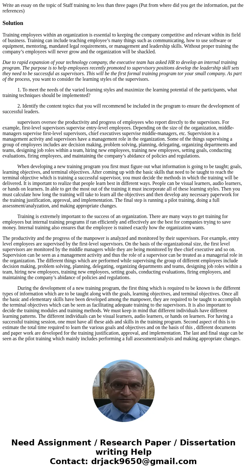 Write an essay on the topic of Staff training no less than three pages (Put from where did you get the information, put the references)SolutionTraining employee Write an essay on the topic of Staff training no less than three pages (Put from where did you get the information, put the references)SolutionTraining employee