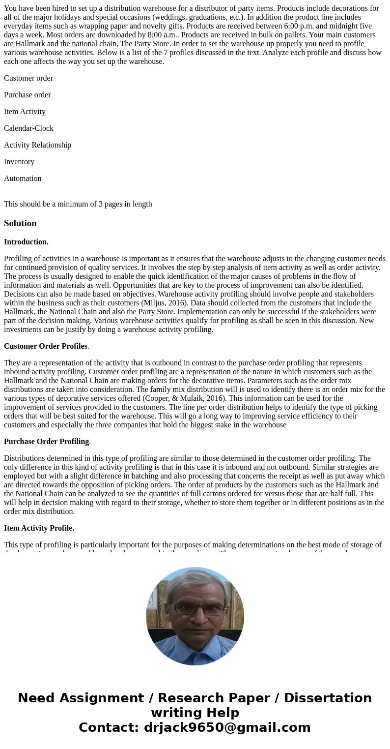 You have been hired to set up a distribution warehouse for a distributor of party items. Products include decorations for all of the major holidays and special  You have been hired to set up a distribution warehouse for a distributor of party items. Products include decorations for all of the major holidays and special