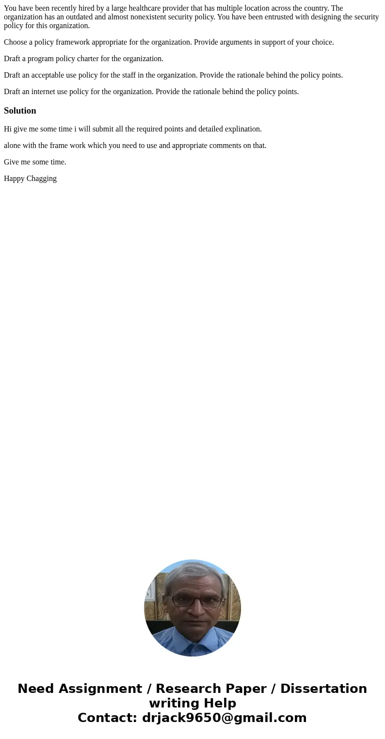 You have been recently hired by a large healthcare provider that has multiple location across the country. The organization has an outdated and almost nonexiste You have been recently hired by a large healthcare provider that has multiple location across the country. The organization has an outdated and almost nonexiste