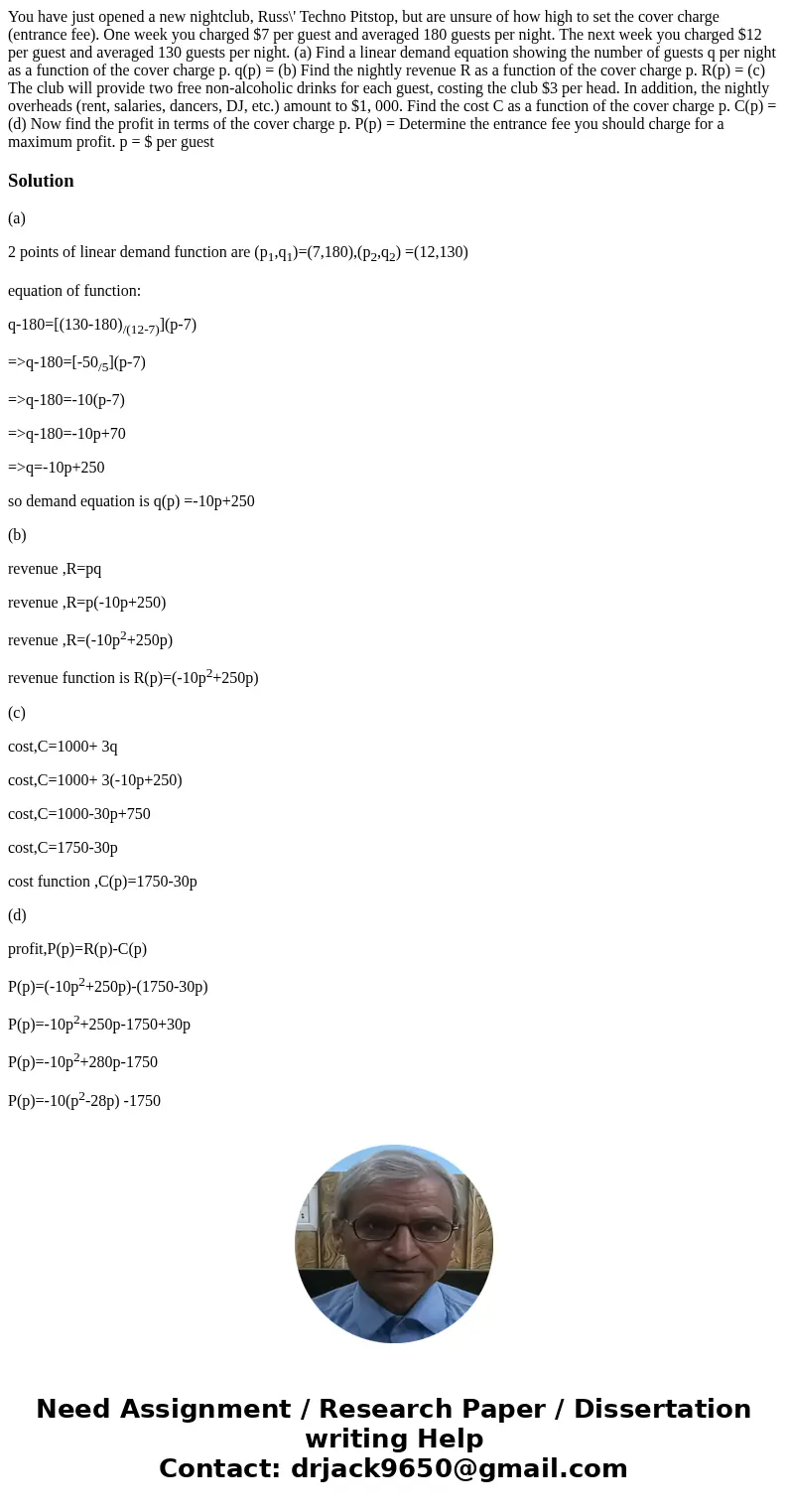 You have just opened a new nightclub, Russ\' Techno Pitstop, but are unsure of how high to set the cover charge (entrance fee). One week you charged $7 per gue  You have just opened a new nightclub, Russ\' Techno Pitstop, but are unsure of how high to set the cover charge (entrance fee). One week you charged $7 per gue