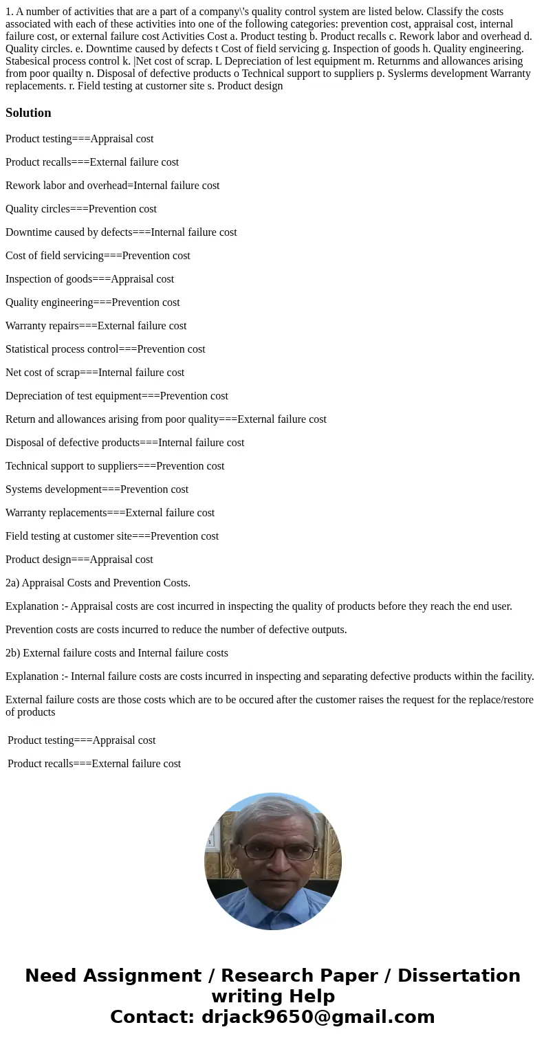 1. A number of activities that are a part of a company\'s quality control system are listed below. Classify the costs associated with each of these activities   1. A number of activities that are a part of a company\'s quality control system are listed below. Classify the costs associated with each of these activities