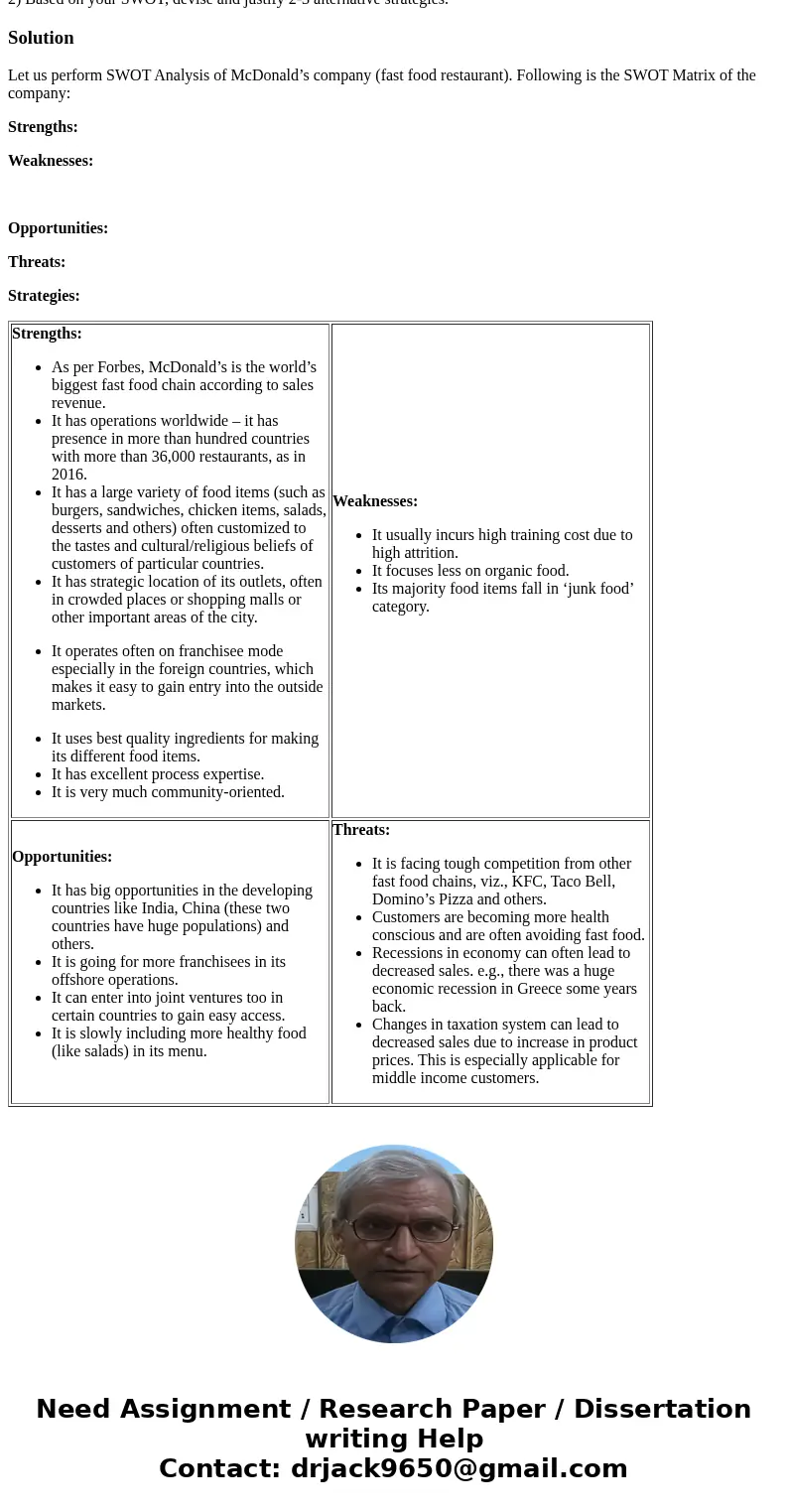 1) Create a SWOT matrix for your company or one that you are familiar with, taking into account its key objectives. Please remember that Strengths and Weaknesse