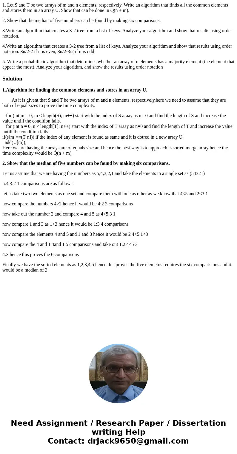 1. Let S and T be two arrays of m and n elements, respectively. Write an algorithm that finds all the common elements and stores them in an array U. Show that c 1. Let S and T be two arrays of m and n elements, respectively. Write an algorithm that finds all the common elements and stores them in an array U. Show that c