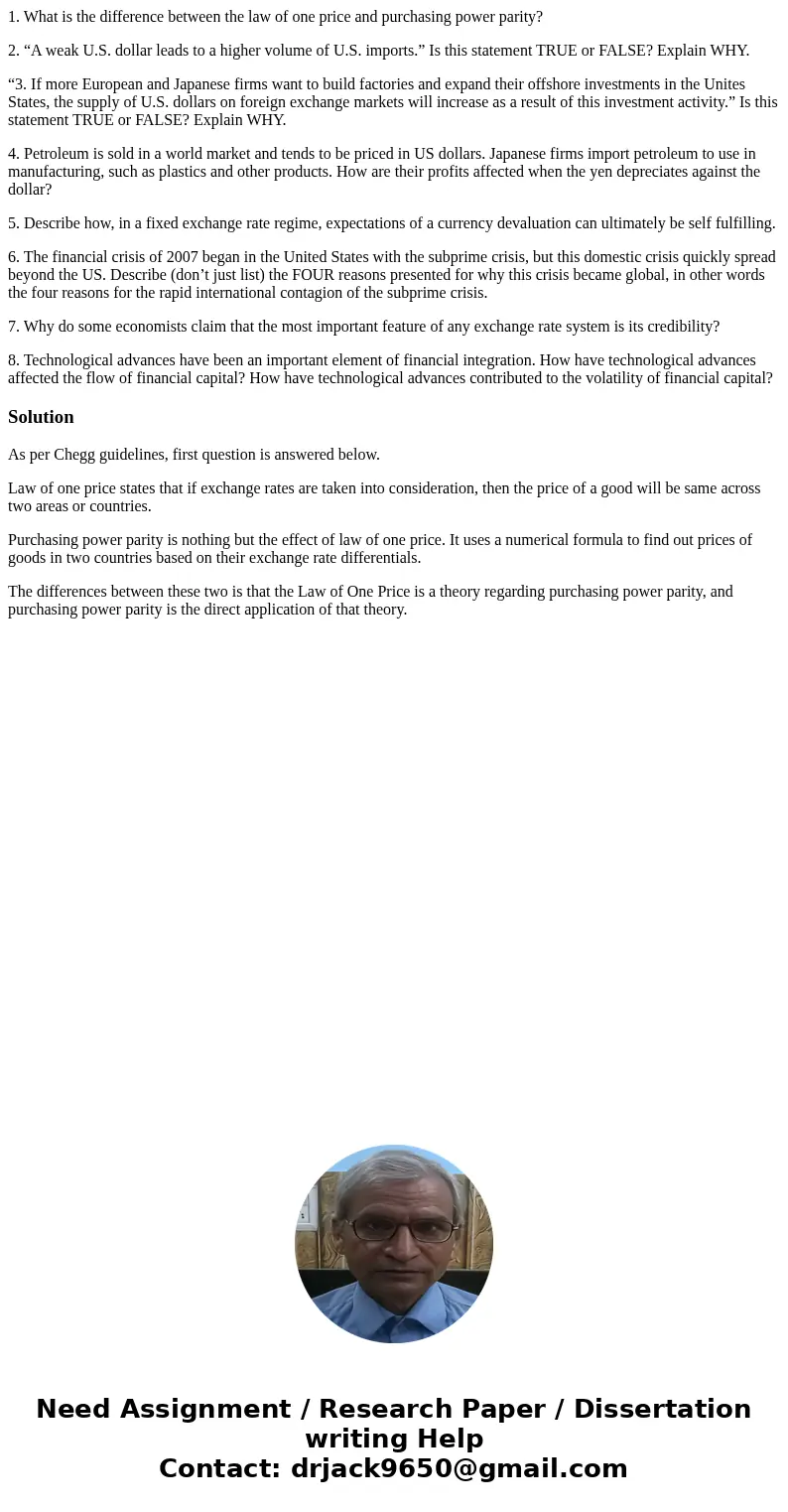 1. What is the difference between the law of one price and purchasing power parity? 2. “A weak U.S. dollar leads to a higher volume of U.S. imports.” Is this st 1. What is the difference between the law of one price and purchasing power parity? 2. “A weak U.S. dollar leads to a higher volume of U.S. imports.” Is this st