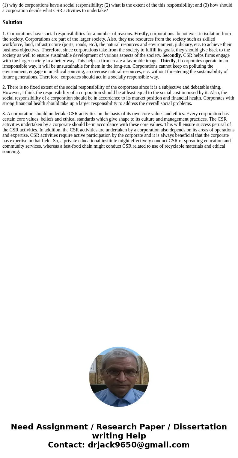(1) why do corporations have a social responsibility; (2) what is the extent of the this responsibility; and (3) how should a corporation decide what CSR activi (1) why do corporations have a social responsibility; (2) what is the extent of the this responsibility; and (3) how should a corporation decide what CSR activi