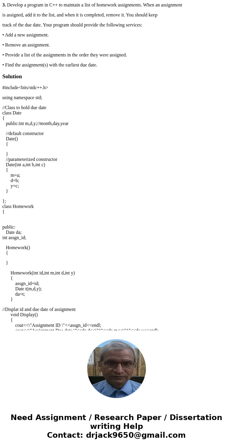 3. Develop a program in C++ to maintain a list of homework assignments. When an assignment is assigned, add it to the list, and when it is completed, remove it. 3. Develop a program in C++ to maintain a list of homework assignments. When an assignment is assigned, add it to the list, and when it is completed, remove it.