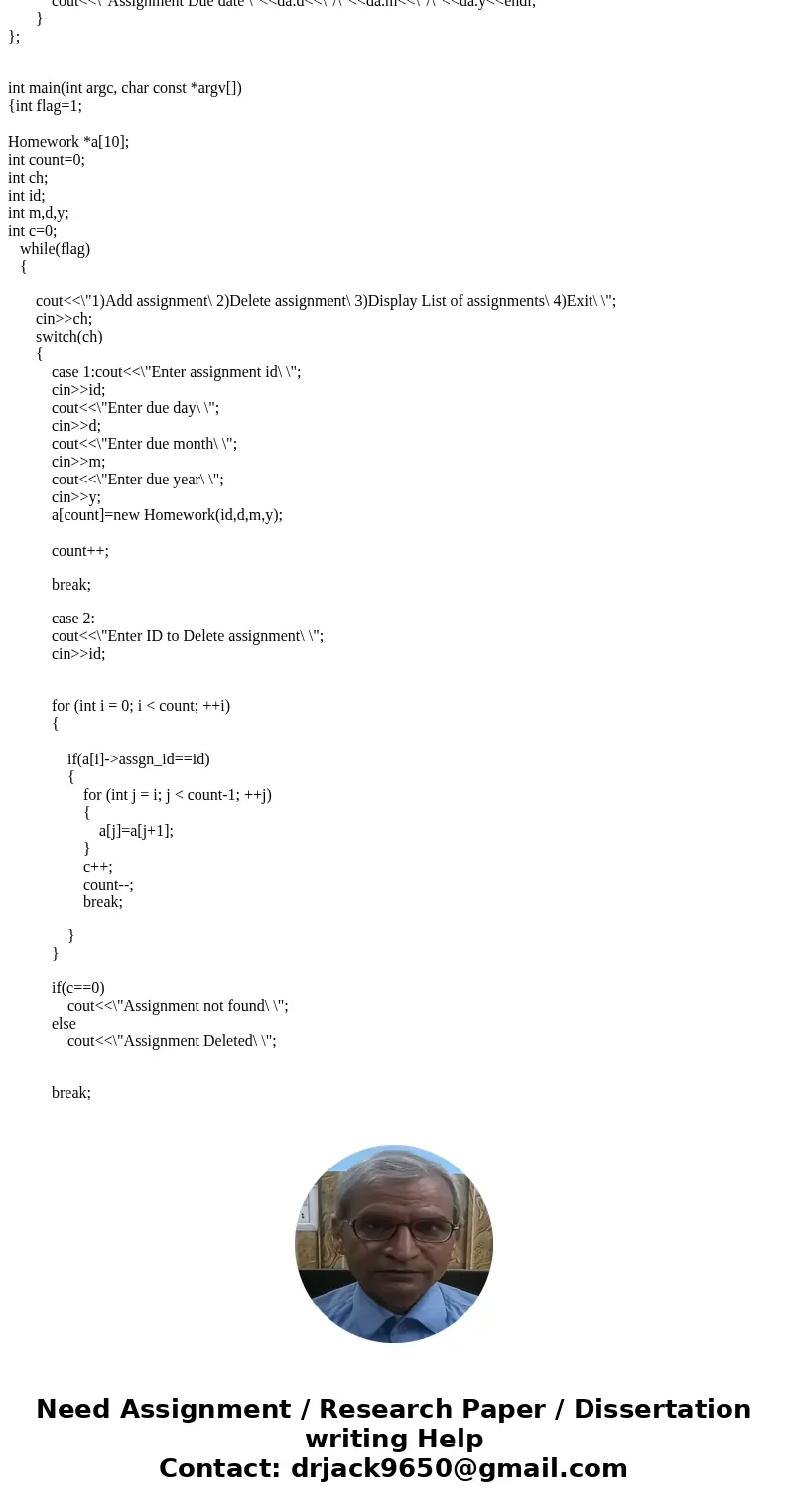 3. Develop a program in C++ to maintain a list of homework assignments. When an assignment is assigned, add it to the list, and when it is completed, remove it. 3. Develop a program in C++ to maintain a list of homework assignments. When an assignment is assigned, add it to the list, and when it is completed, remove it.