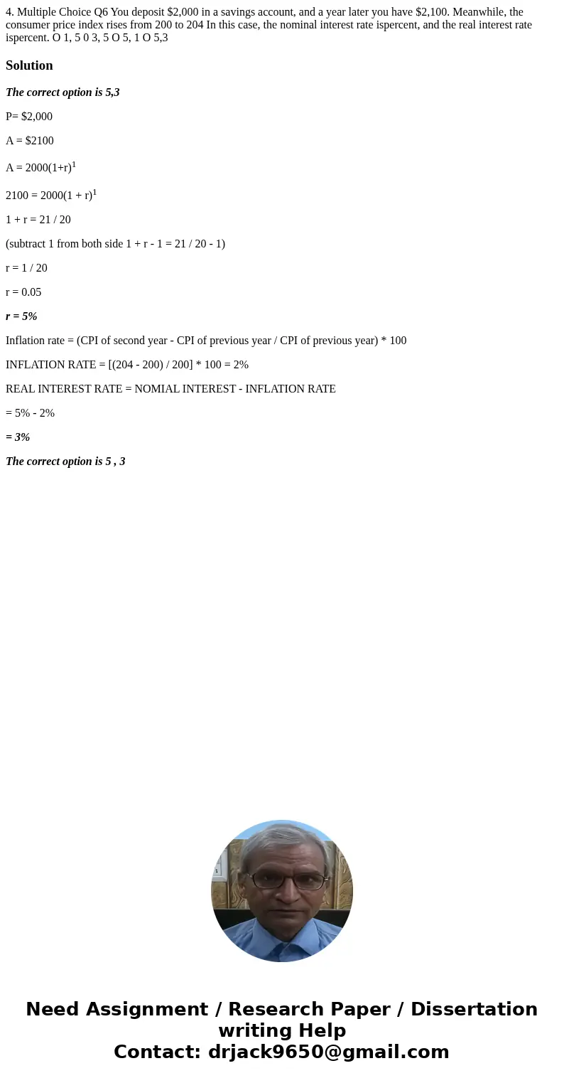 4. Multiple Choice Q6 You deposit $2,000 in a savings account, and a year later you have $2,100. Meanwhile, the consumer price index rises from 200 to 204 In t  4. Multiple Choice Q6 You deposit $2,000 in a savings account, and a year later you have $2,100. Meanwhile, the consumer price index rises from 200 to 204 In t
