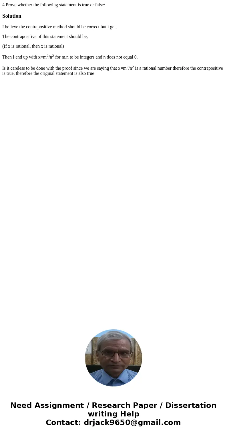 4.Prove whether the following statement is true or false:SolutionI believe the contrapositive method should be correct but i get, The contrapositive of this sta 4.Prove whether the following statement is true or false:SolutionI believe the contrapositive method should be correct but i get, The contrapositive of this sta