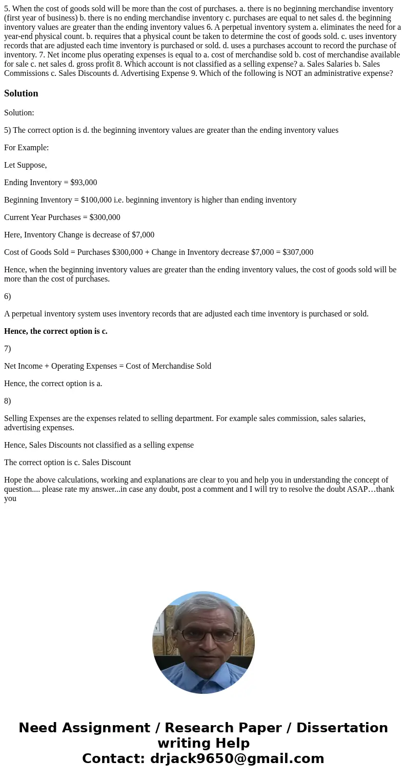 5. When the cost of goods sold will be more than the cost of purchases. a. there is no beginning merchandise inventory (first year of business) b. there is no   5. When the cost of goods sold will be more than the cost of purchases. a. there is no beginning merchandise inventory (first year of business) b. there is no