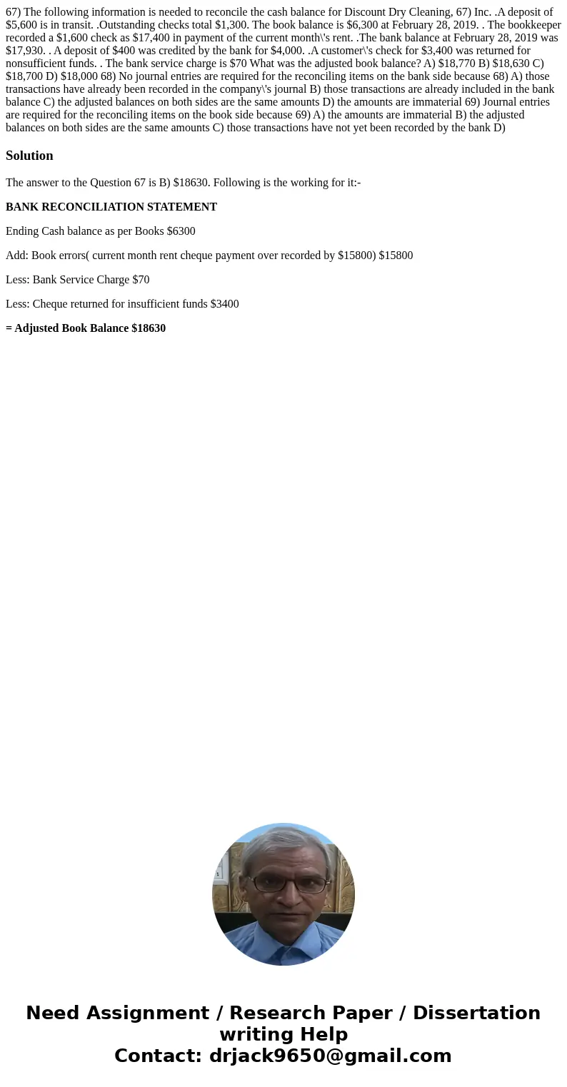 67) The following information is needed to reconcile the cash balance for Discount Dry Cleaning, 67) Inc. .A deposit of $5,600 is in transit. .Outstanding chec  67) The following information is needed to reconcile the cash balance for Discount Dry Cleaning, 67) Inc. .A deposit of $5,600 is in transit. .Outstanding chec