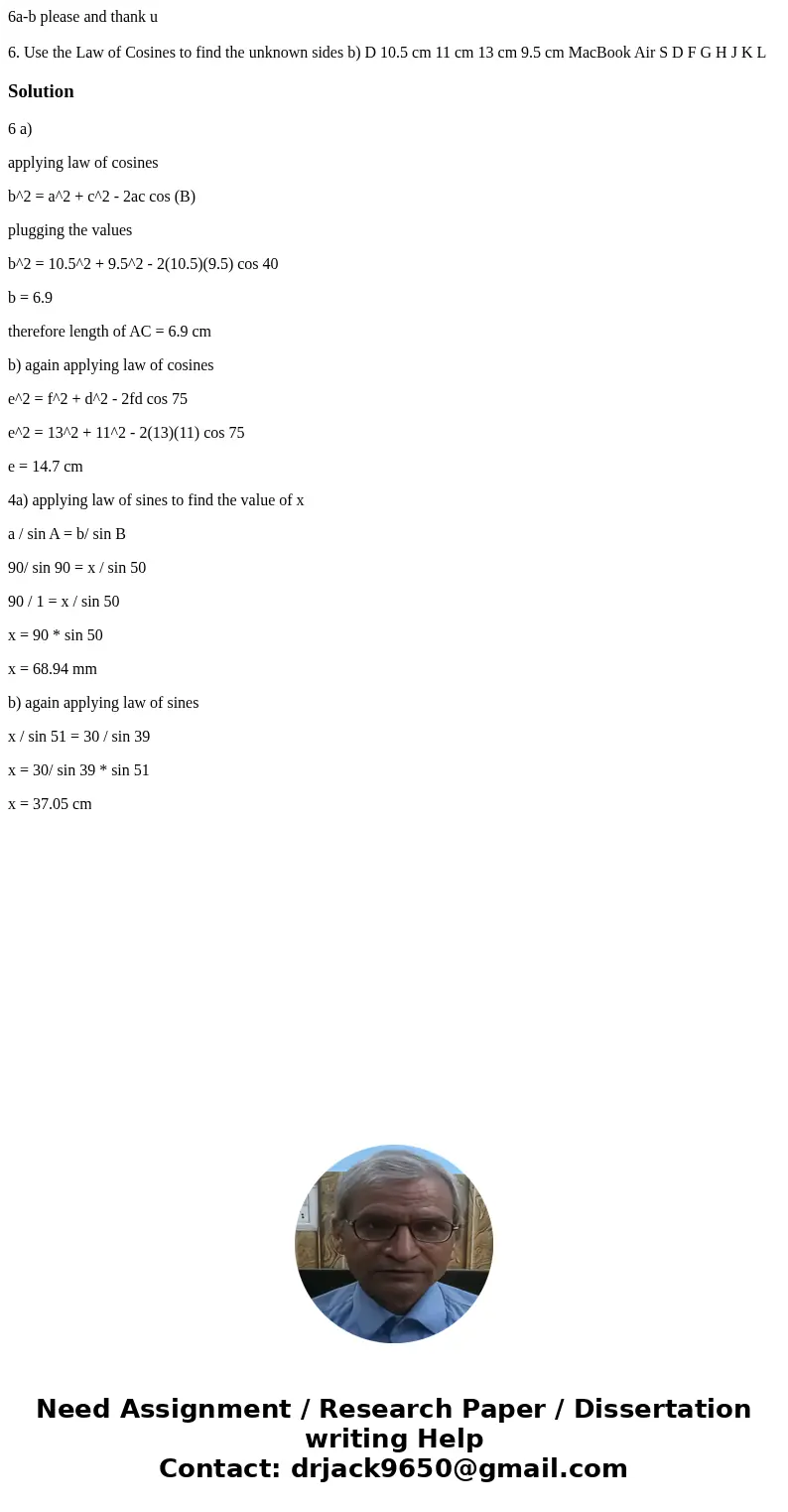6a-b please and thank u 6. Use the Law of Cosines to find the unknown sides b) D 10.5 cm 11 cm 13 cm 9.5 cm MacBook Air S D F G H J K L Solution6 a) applying la 6a-b please and thank u 6. Use the Law of Cosines to find the unknown sides b) D 10.5 cm 11 cm 13 cm 9.5 cm MacBook Air S D F G H J K L Solution6 a) applying la
