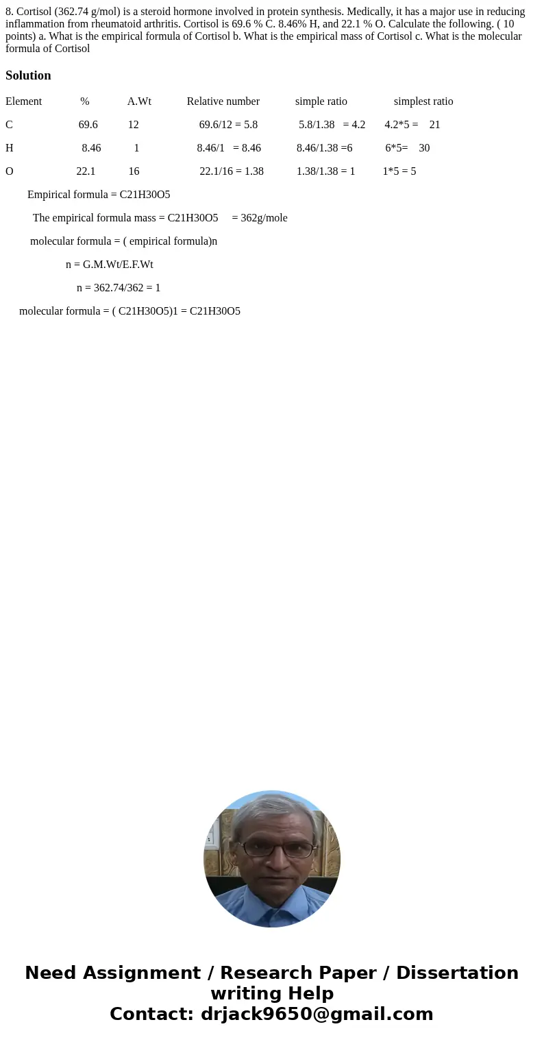 8. Cortisol (362.74 g/mol) is a steroid hormone involved in protein synthesis. Medically, it has a major use in reducing inflammation from rheumatoid arthritis  8. Cortisol (362.74 g/mol) is a steroid hormone involved in protein synthesis. Medically, it has a major use in reducing inflammation from rheumatoid arthritis