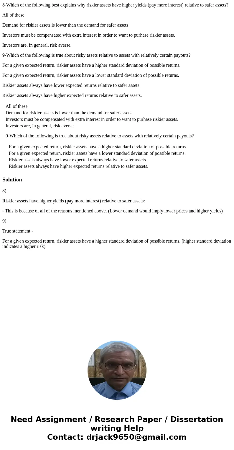 8-Which of the following best explains why riskier assets have higher yields (pay more interest) relative to safer assets? All of these Demand for riskier asset 8-Which of the following best explains why riskier assets have higher yields (pay more interest) relative to safer assets? All of these Demand for riskier asset