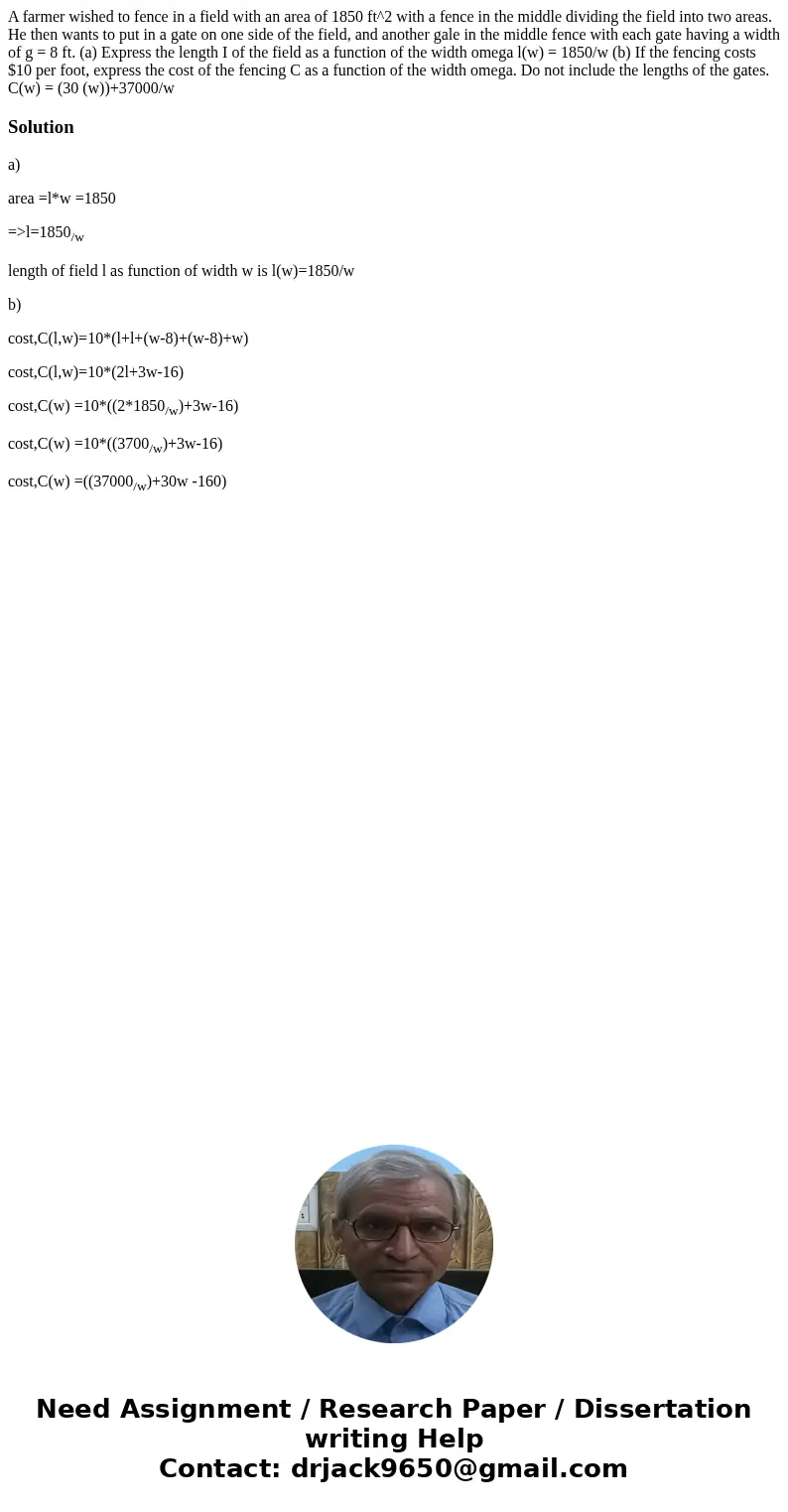 A farmer wished to fence in a field with an area of 1850 ft^2 with a fence in the middle dividing the field into two areas. He then wants to put in a gate on o  A farmer wished to fence in a field with an area of 1850 ft^2 with a fence in the middle dividing the field into two areas. He then wants to put in a gate on o