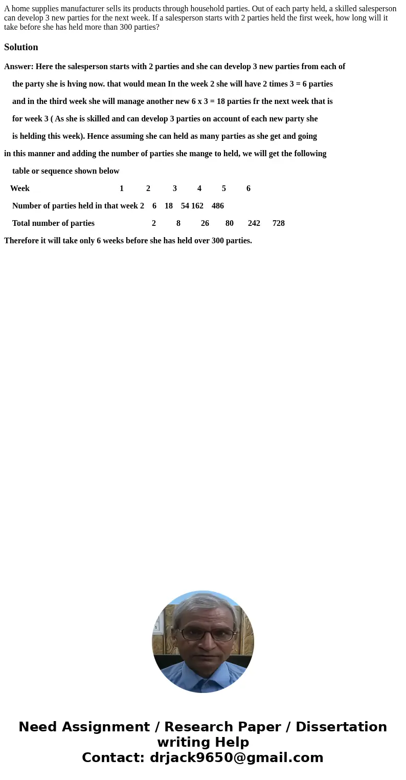 A home supplies manufacturer sells its products through household parties. Out of each party held, a skilled salesperson can develop 3 new parties for the next  A home supplies manufacturer sells its products through household parties. Out of each party held, a skilled salesperson can develop 3 new parties for the next