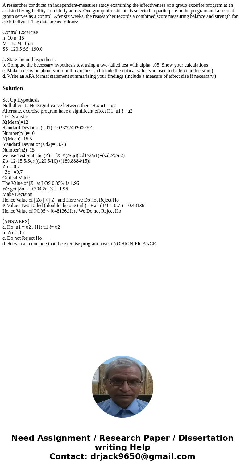 A researcher conducts an independent-measures study examining the effectiveness of a group excerise program at an assisted living facility for elderly adults. O