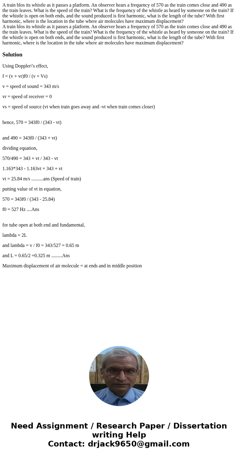 A train blos its whistle as it passes a platform. An observer hears a frequency of 570 as the train comes close and 490 as the train leaves. What is the speed o A train blos its whistle as it passes a platform. An observer hears a frequency of 570 as the train comes close and 490 as the train leaves. What is the speed o