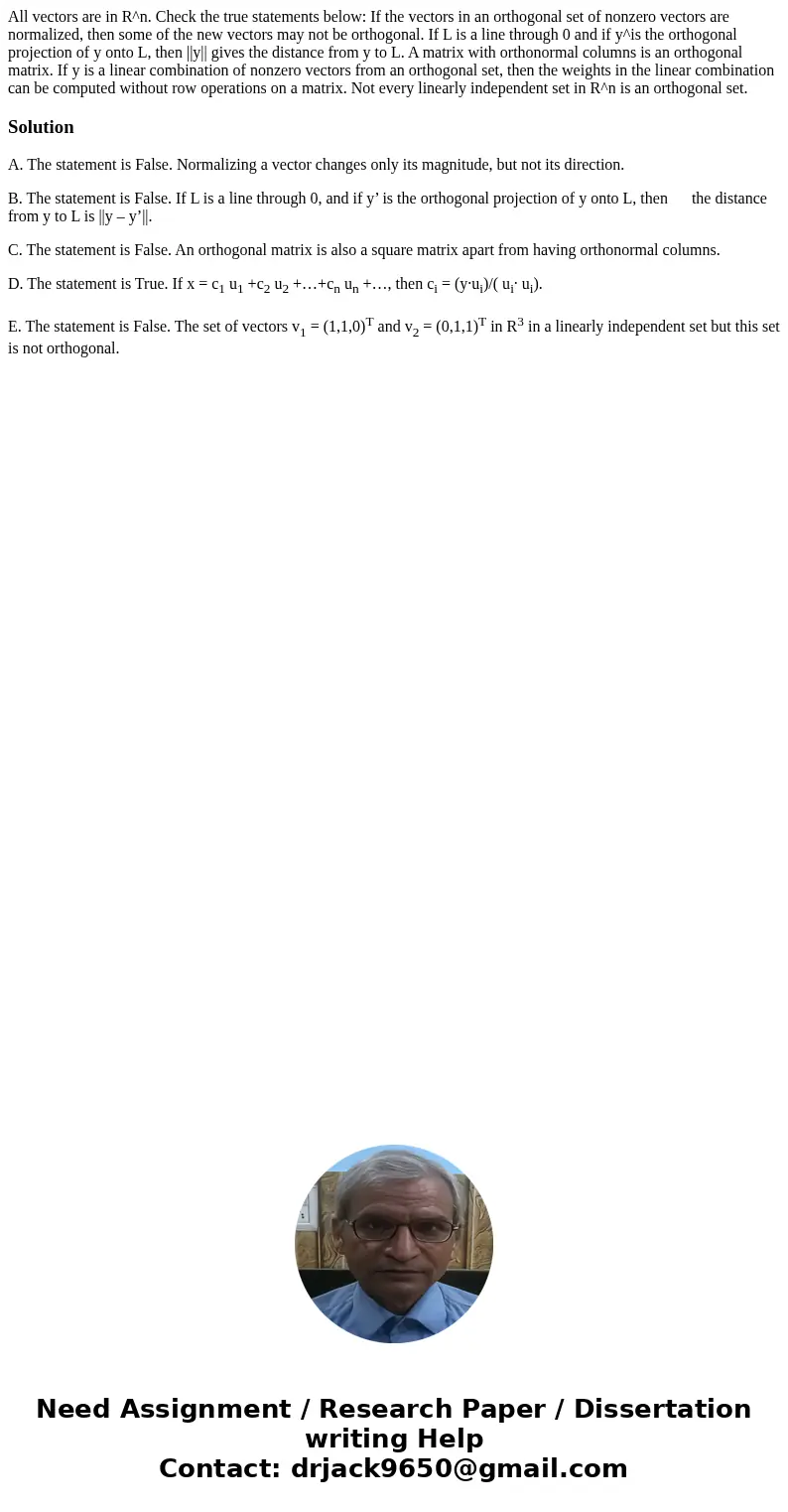 All vectors are in R^n. Check the true statements below: If the vectors in an orthogonal set of nonzero vectors are normalized, then some of the new vectors ma  All vectors are in R^n. Check the true statements below: If the vectors in an orthogonal set of nonzero vectors are normalized, then some of the new vectors ma