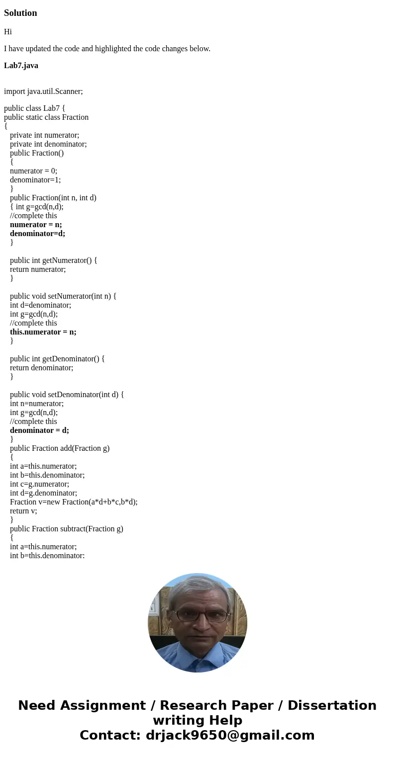 Alter your Fraction class so that the Fractions are reduced whenever necessary - i.e. in the constructor and mutators. NOTE: You need only consider POSITIVE val Alter your Fraction class so that the Fractions are reduced whenever necessary - i.e. in the constructor and mutators. NOTE: You need only consider POSITIVE val