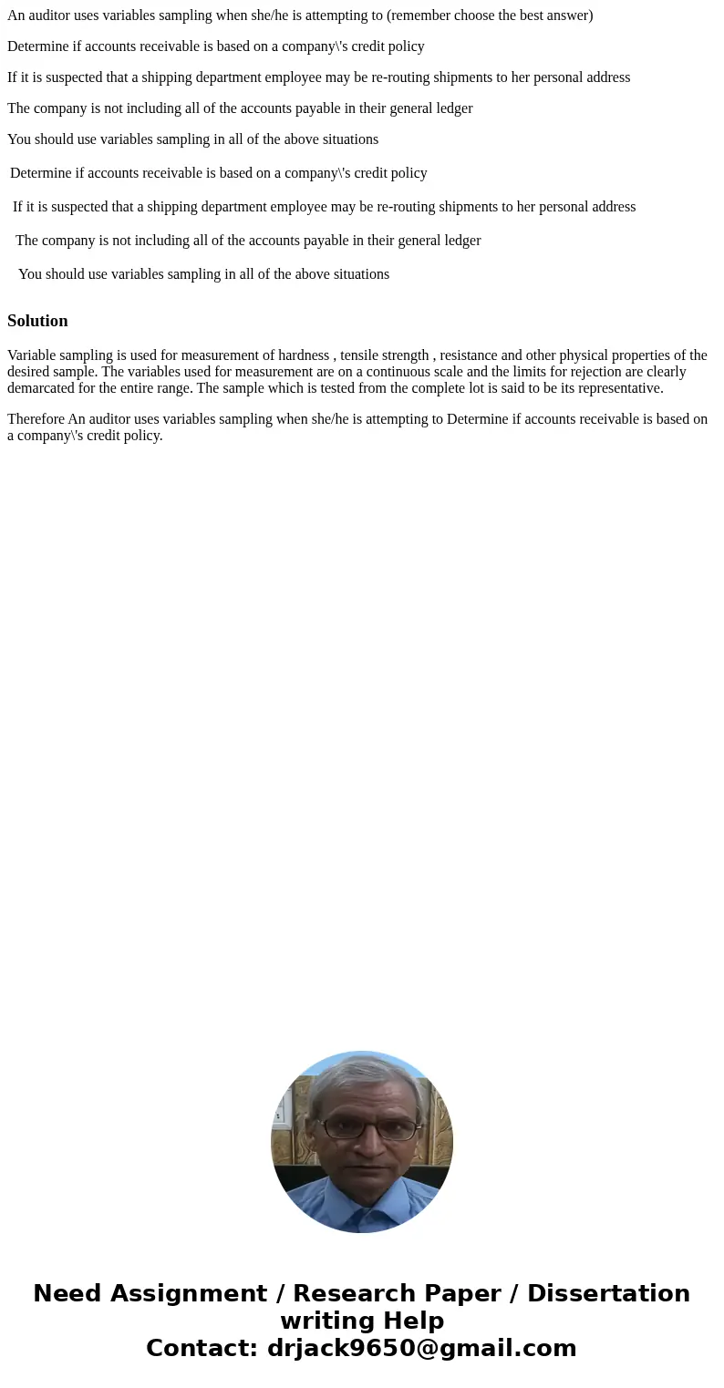 An auditor uses variables sampling when she/he is attempting to (remember choose the best answer) Determine if accounts receivable is based on a company\'s cred An auditor uses variables sampling when she/he is attempting to (remember choose the best answer) Determine if accounts receivable is based on a company\'s cred