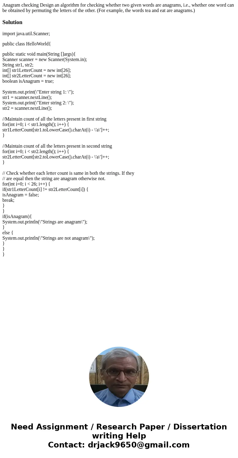 Anagram checking Design an algorithm for checking whether two given words are anagrams, i.e., whether one word can be obtained by permuting the letters of the o Anagram checking Design an algorithm for checking whether two given words are anagrams, i.e., whether one word can be obtained by permuting the letters of the o