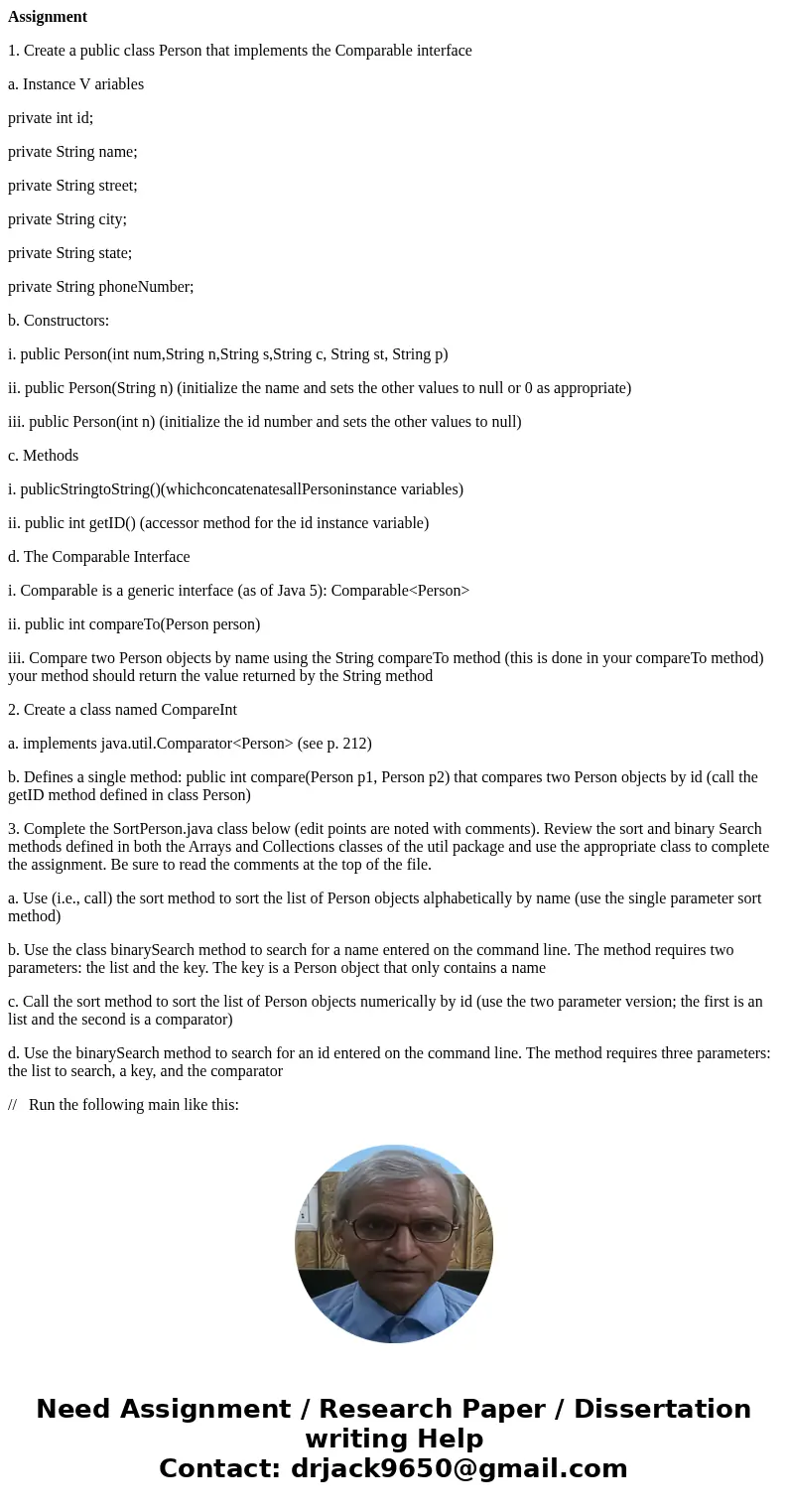 Assignment 1. Create a public class Person that implements the Comparable interface a. Instance V ariables private int id; private String name; private String s Assignment 1. Create a public class Person that implements the Comparable interface a. Instance V ariables private int id; private String name; private String s