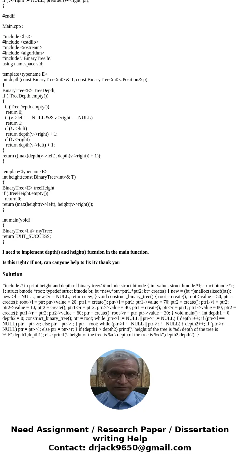 Binary Tree implementing main function help : Header File: Please do correct if something is wrong or needs to be excluded. #ifndef BINARYTREE_H #define BINARYT