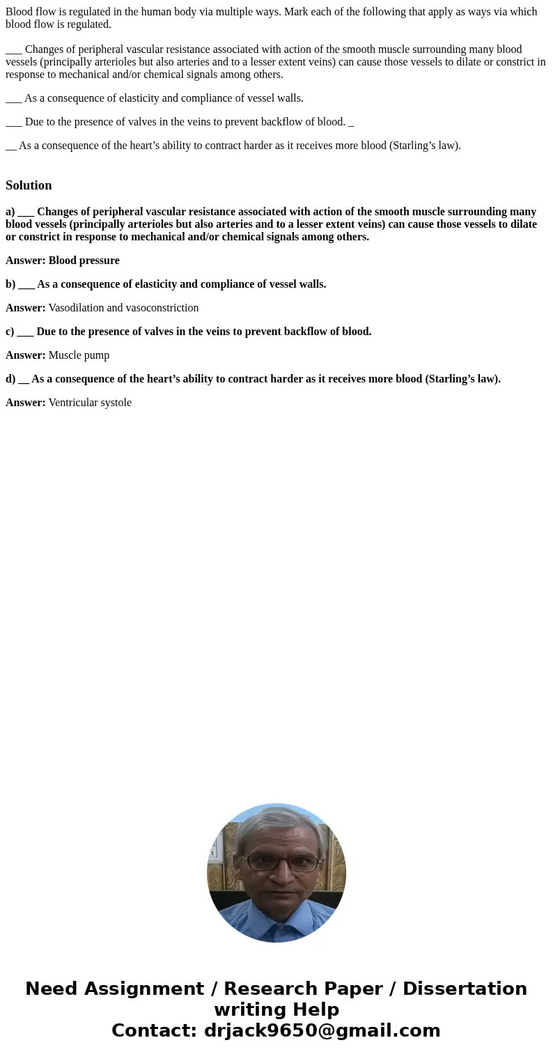 Blood flow is regulated in the human body via multiple ways. Mark each of the following that apply as ways via which blood flow is regulated. ___ Changes of per Blood flow is regulated in the human body via multiple ways. Mark each of the following that apply as ways via which blood flow is regulated. ___ Changes of per