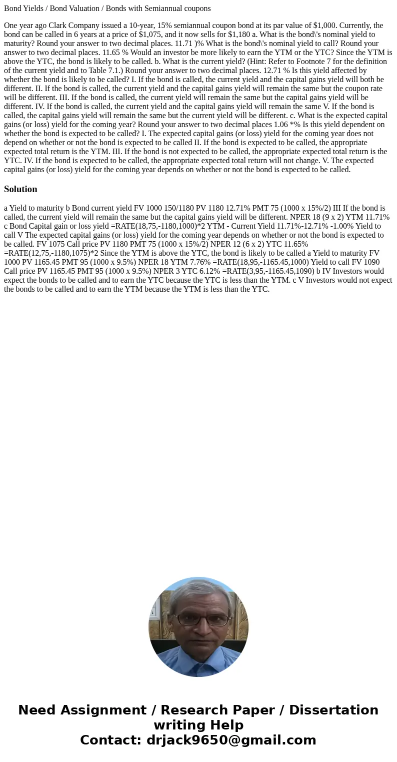 Bond Yields / Bond Valuation / Bonds with Semiannual coupons One year ago Clark Company issued a 10-year, 15% semiannual coupon bond at its par value of $1,000. Bond Yields / Bond Valuation / Bonds with Semiannual coupons One year ago Clark Company issued a 10-year, 15% semiannual coupon bond at its par value of $1,000.