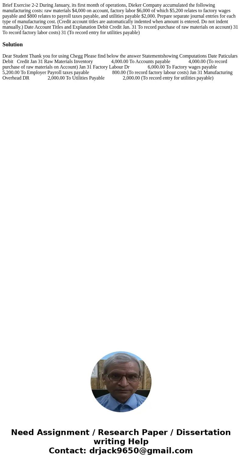 Brief Exercise 2-2 During January, its first month of operations, Dieker Company accumulated the following manufacturing costs: raw materials $4,000 on account  Brief Exercise 2-2 During January, its first month of operations, Dieker Company accumulated the following manufacturing costs: raw materials $4,000 on account