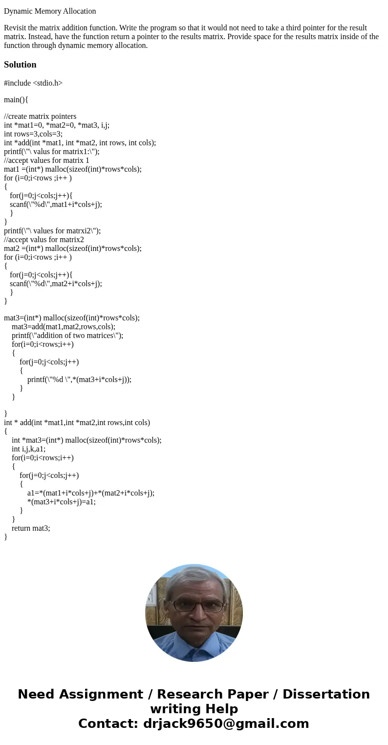 C Language Question: Dynamic Memory Allocation Revisit the matrix addition function. Write the program so that it would not need to take a third pointer for the C Language Question: Dynamic Memory Allocation Revisit the matrix addition function. Write the program so that it would not need to take a third pointer for the