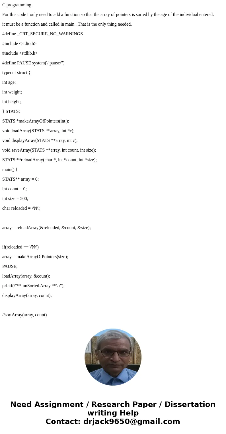 C programming. For this code I only need to add a function so that the array of pointers is sorted by the age of the individual entered. it must be a function a C programming. For this code I only need to add a function so that the array of pointers is sorted by the age of the individual entered. it must be a function a
