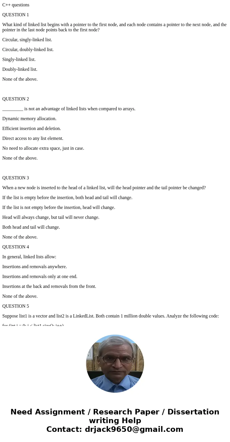 C++ questions QUESTION 1 What kind of linked list begins with a pointer to the first node, and each node contains a pointer to the next node, and the pointer in C++ questions QUESTION 1 What kind of linked list begins with a pointer to the first node, and each node contains a pointer to the next node, and the pointer in